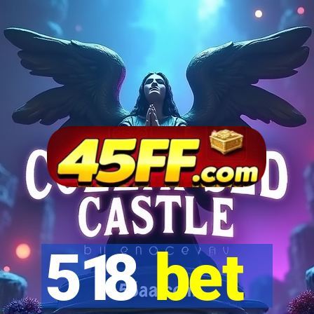 518 bet